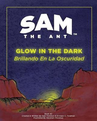 Sam the Ant - Glow in the Dark(English, Paperback, Feldman Enrique C)