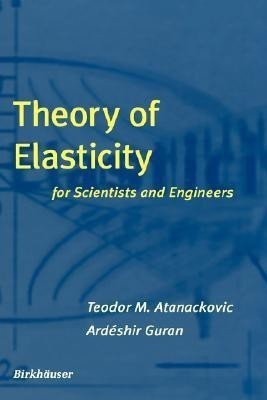 Theory of Elasticity for Scientists and Engineers(English, Hardcover, Atanackovic Teodor M.)