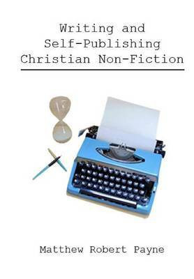 Writing and Self Publishing Christian Nonfiction(English, Hardcover, Payne Matthew Robert)