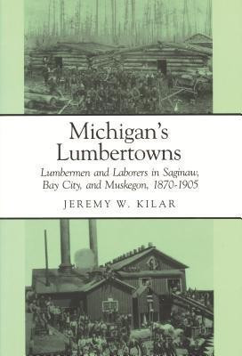 Michigan's Lumbertowns(English, Paperback, Kilar Jeremy W.)