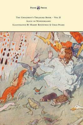 The Children's Treasure Book - Vol II - Alice in Wonderland - Illustrated By Harry Rountree and Chas Pears(English, Hardcover, Carroll Lewis)