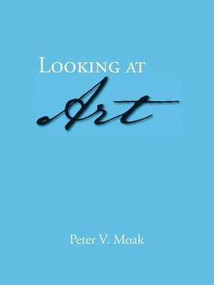 Looking at Art(English, Paperback, Moak Peter V)