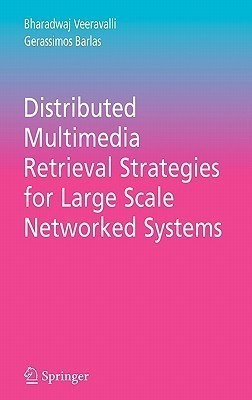 Distributed Multimedia Retrieval Strategies for Large Scale Networked Systems(English, Hardcover, Veeravalli Bharadwaj)