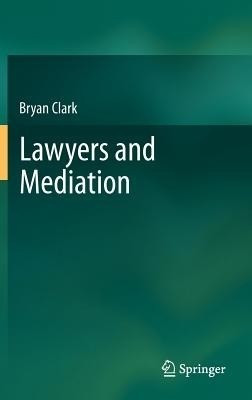 Lawyers and Mediation(English, Hardcover, Clark Bryan)
