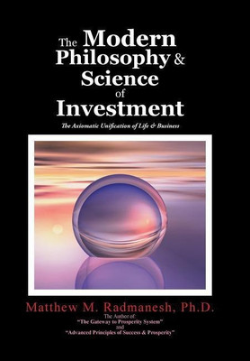 The Modern Philosophy & Science of Investment(English, Hardcover, Radmanesh Matthew M PH D)