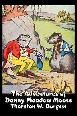 The Adventures of Danny Meadow Mouse by Thornton Burgess, Fiction, Animals, Fantasy & Magic(English, Hardcover, Burgess Thornton W)