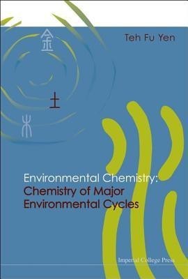 Environmental Chemistry: Chemistry Of Major Environmental Cycles(English, Hardcover, Yen Teh Fu)