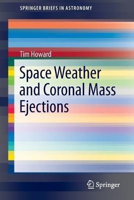 Space Weather and Coronal Mass Ejections(English, Paperback, Howard Tim)