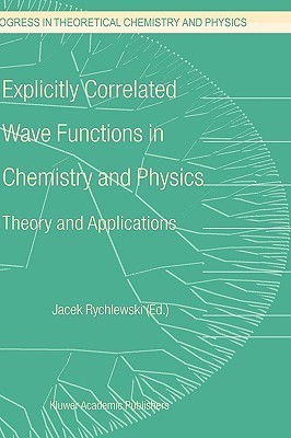 Explicitly Correlated Wave Functions in Chemistry and Physics  - Theory and Applications(English, Hardcover, unknown)