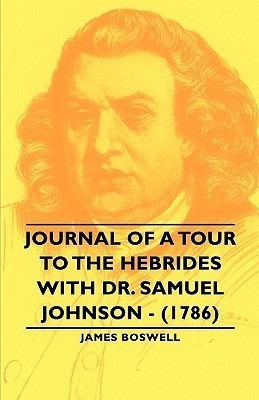 Journal of a Tour to the Hebrides with Dr. Samuel Johnson - (1786)(English, Paperback, Boswell James,)