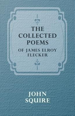 THE Collected Poems of James Elroy Flecker(English, Paperback, JAMES ELROY FLECKER)
