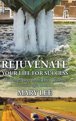 Rejuvenate Your Life for Success(English, Hardcover, Lee Mary)