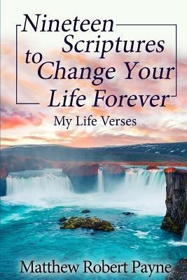 Nineteen Scriptures to Change Your Life Forever(English, Paperback, Payne Matthew Robert)