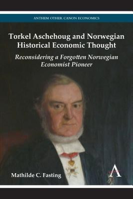 Torkel Aschehoug and Norwegian Historical Economic Thought(English, Hardcover, Fasting Mathilde C.)