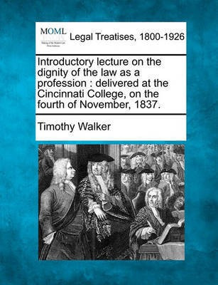 Introductory Lecture on the Dignity of the Law as a Profession(English, Paperback, PhD Associate Professor Walker Timothy)