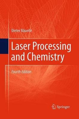 Laser Processing and Chemistry(English, Paperback, Baeuerle Dieter)