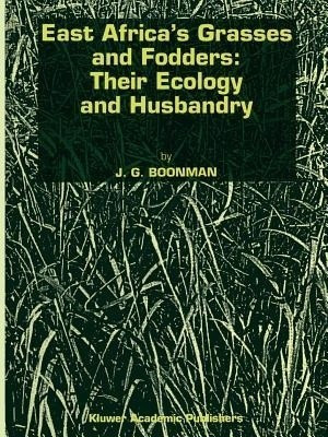 East Africa's grasses and fodders: Their ecology and husbandry(English, Paperback, Boonman G.)