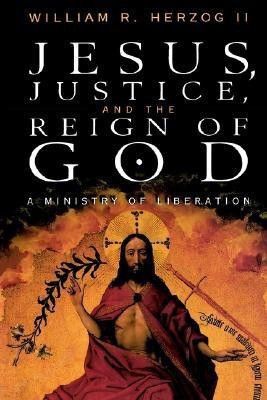 Jesus, Justice and the Reign of God(English, Paperback, Herzog II William R.)