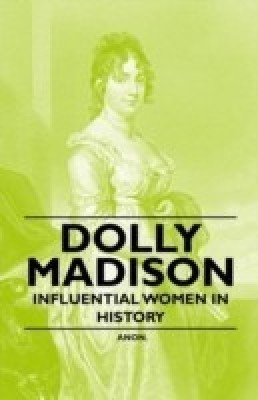 Dolly Madison - Influential Women in History(English, Paperback, Anon.)