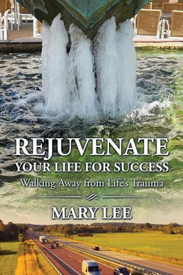 Rejuvenate Your Life for Success(English, Paperback, Lee Mary)