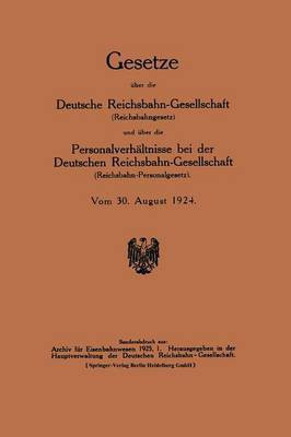 Gesetze ueber die Deutsche Reichsbahn-Gesellschaft (Reichsbahngesetz) und ueber die Personalverhaeltnisse bei der Deutschen Reichsbahn-Gesellschaft (Reichsbahn-Personalgesetz)(German, Paperback, Deutsche Reichsbahn-Gesellchaft)
