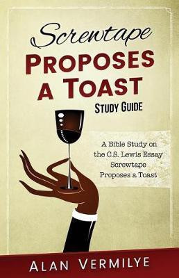Screwtape Proposes a Toast Study Guide(English, Paperback, Alan Vermilye)