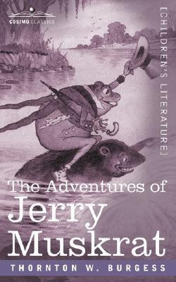 The Adventures of Jerry Muskrat(English, Paperback, Burgess Thornton W)