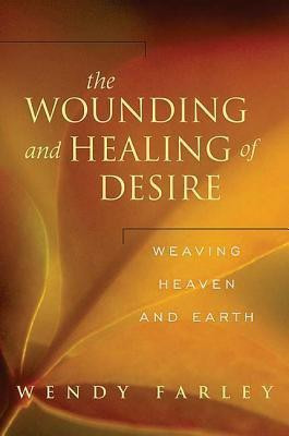 The Wounding and Healing of Desire(English, Paperback, Farley Wendy)