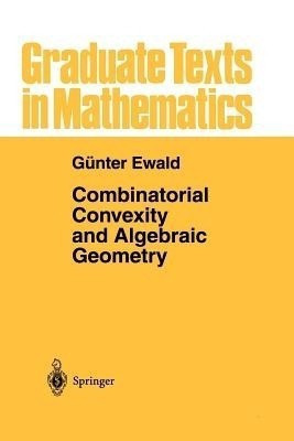 Combinatorial Convexity and Algebraic Geometry(English, Paperback, Ewald Guenter)