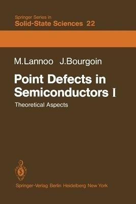 Point Defects in Semiconductors I(English, Paperback, Lannoo M.)