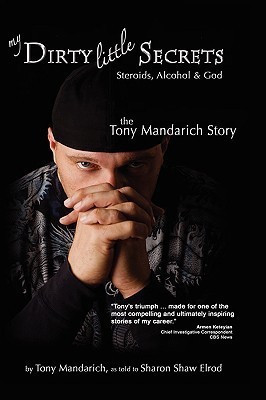 My Dirty Little Secrets - Steroids, Alcohol and God(English, Paperback, Mandarich Tony)