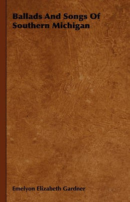 Ballads And Songs Of Southern Michigan(English, Paperback, Gardner Emelyon Elizabeth)