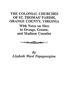 The Colonial Churches of St. Thomas' Parish, Orange County, Virginia(English, Paperback, Papageorgiou)