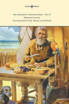 The Children's Treasure Book - Vol IV - Robinson Crusoe - Illustrated By F.N.J. Moody and Others(English, Hardcover, Defoe Daniel)