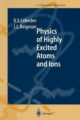 Physics of Highly Excited Atoms and Ions(English, Paperback, Lebedev Vladimir S.)