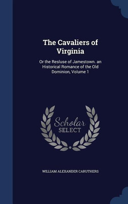 The Cavaliers of Virginia(English, Hardcover, Caruthers William Alexander)
