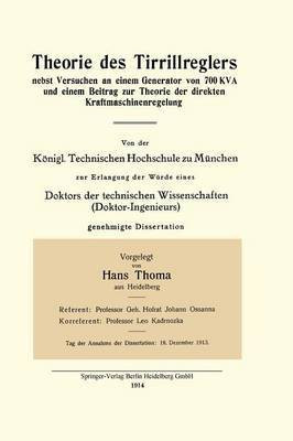 Theorie des Tirrillreglers nebst Versuchen an einem Generator von 700 KVA und einem Beitrag zur Theorie der direkten Kraftmaschinenregelung(German, Paperback, Thoma Hans)