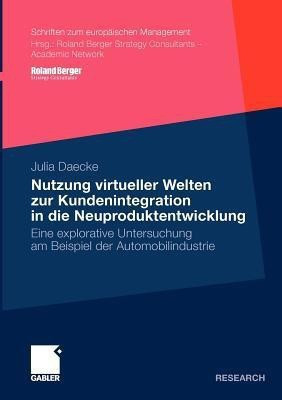 Nutzung virtueller Welten zur Kundenintegration in die Neuproduktentwicklung(German, Paperback, Daecke Julia Christina)