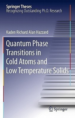 Quantum Phase Transitions in Cold Atoms and Low Temperature Solids(English, Hardcover, Hazzard Kaden Richard Alan)