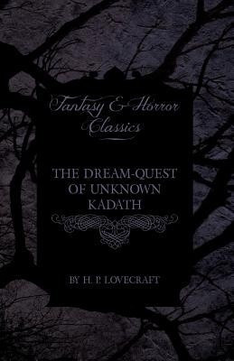 The Dream-Quest of Unknown Kadath (Fantasy and Horror Classics)(English, Paperback, Lovecraft H. P.)