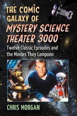 The Comic Galaxy of Mystery Science Theater 3000(English, Paperback, Morgan Chris)