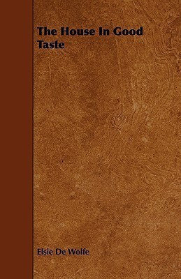 The House In Good Taste(English, Paperback, Wolfe Elsie De)