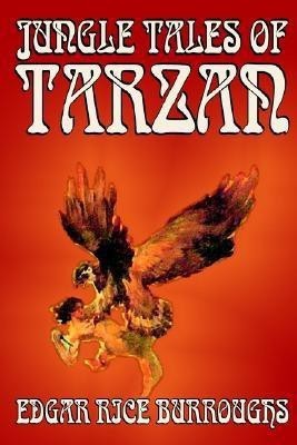 Jungle Tales of Tarzan by Edgar Rice Burroughs, Fiction, Literary, Action & Adventure(English, Paperback, Burroughs Edgar Rice)