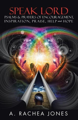 Speak Lord Psalms & Prayers of Encouragement, Inspiration, Praise, Help and Hope(English, Paperback, Jones A Rachea)