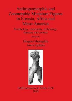 Anthropomorphic and Zoomorphic Miniature Figures in Eurasia Africa and Meso-America(English, Paperback, unknown)