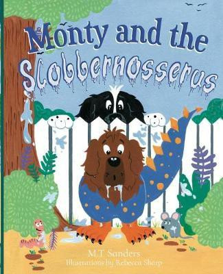 Monty and the Slobbernosserus(English, Paperback, Sanders MT)