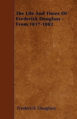 The Life And Times Of Frederick Douglass - From 1817-1882(English, Paperback, Douglass Frederick)