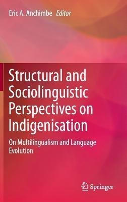 Structural and Sociolinguistic Perspectives on Indigenisation(English, Hardcover, unknown)