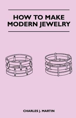 How to Make Modern Jewelry(English, Paperback, Martin Charles J.)