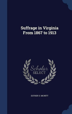 Suffrage in Virginia From 1867 to 1913(English, Hardcover, McNitt Esther U)